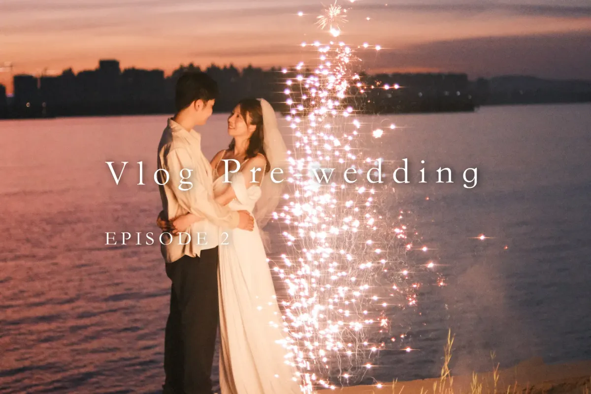 Pre wedding | EPISODE 2   当晚霞遇上烟花🎆